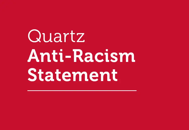 Quartz Anti-Racism Statement