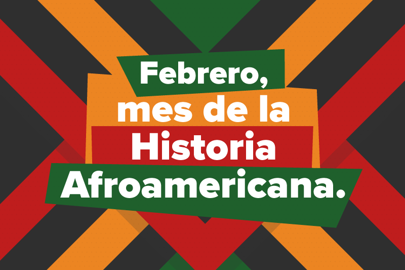 Febrero mes de la Historia Afroamericana